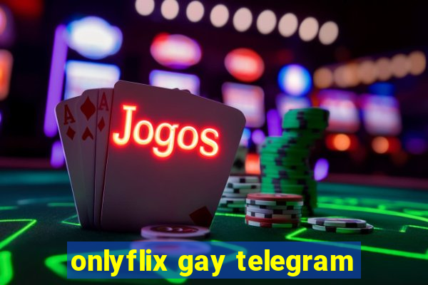 onlyflix gay telegram